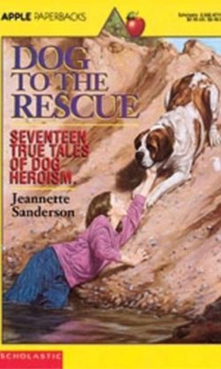 Dog to the Rescue: Seventeen True Tales of Dog Heroism