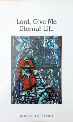 Lord, Give Me Eternal Life (Part A - 8th grade): Teacher & Student book