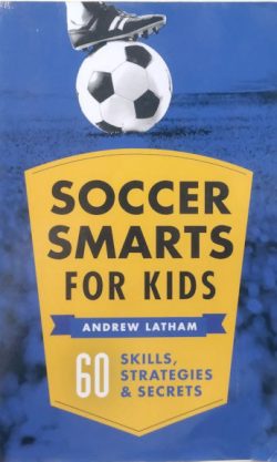 Soccer Smarts for Kids: 60 Skills, Strategies, and Secrets