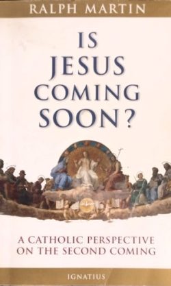Is Jesus Coming Soon? A Catholic Persepctive on the Second Coming