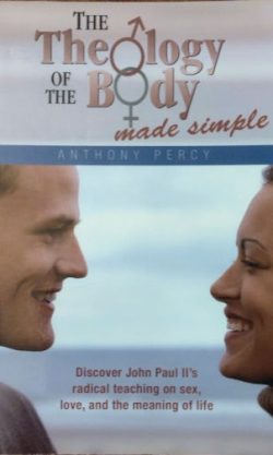 Theology of Body Made Simple: Discover John Paul II Radical Teaching